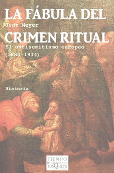FABULA DEL CRIMEN RITUAL EL ANTISEMITISMO EUROPEO 1880-1914