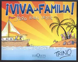 VIVA LA FAMILIA PERO BIEN LEJOS