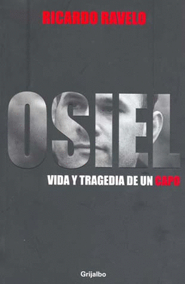 OSIEL VIDA Y TRAGEDIA DE UN CAPO