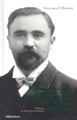 LA SUCESION PRESIDENCIAL DE 1910