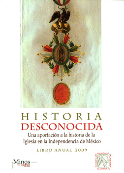 HISTORIA DESCONOCIDA UNA APORTACIÓN A LA HISTORIA DE LA IGLESIA EN LA INDEPENDENCIA EN MÉXICO LIBRO