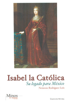 ISABEL LA CATÓLICA SU LEGADO PARA MÉXICO