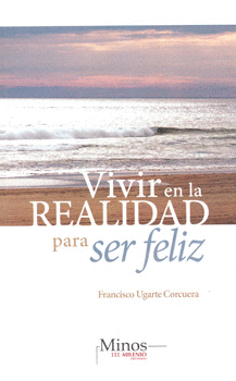 VIVIR EN LA REALIDAD PARA SER FELIZ