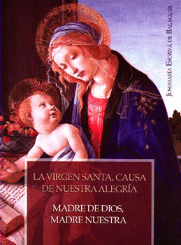 LA VIRGEN SANTA CAUSA DE NUESTRA ALEGRÍA MADRE DE DIOS MADRE NUESTRA