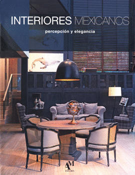 INTERIORES MEXICANOS PERCEPCIÓN Y ELEGANCIA