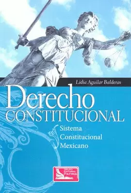 DERECHO CONSTITUCIONAL SISTEMA CONSTITUCIONAL MEXICANO