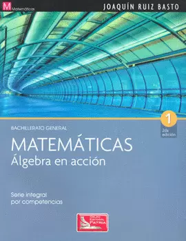 MATEMATICAS 1 ALGEBRA EN ACCION BACHILLERATO GENERAL