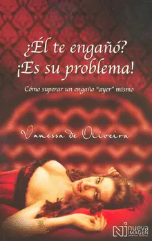 ¿EL TE ENGAÑO? ¡ES SU PROBLEMA!