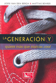 LA GENERACION Y QUIERE MAS QUE MARCAS COOL