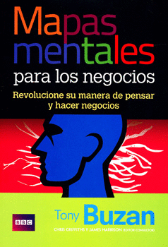 MAPAS MENTALES PARA LOS NEGOCIOS REVOLUCIONE SU MANERA DE PENSAR Y HACER NEGOCIOS