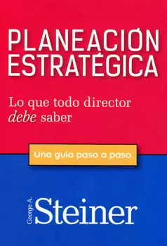 PLANEACIÓN ESTRATÉGICA LO QUE TODO DIRECTOR DEBE SABER