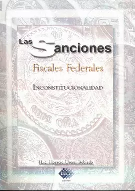LAS SANCIONES FISCALES FEDERALES INCONSTITUCIONALIDAD
