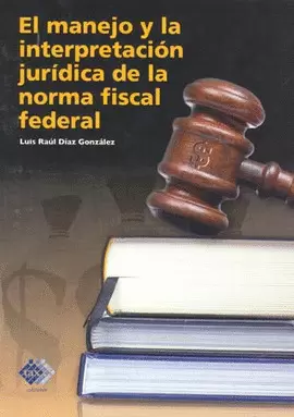 MANEJO Y LA INTERPRETACION JURIDICA DE LA NORMA