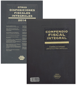 COMPENDIO FISCAL INTEGRAL 2014 CORRELACIONADO ARTÍCULO POR ARTÍCULO C/OTRAS DISPOSICIONES FISCALES I