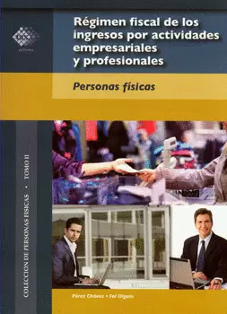 REGIMEN FISCAL DE LOS INGRESOS POR ACTIVIDADES EMPRESARIALES Y PROFESIONALES