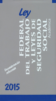 LFT LEYES DE SEGURIDAD SOCIAL ACADEMICA 2015 NOVENA EDICION