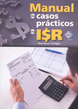 MANUAL DE CASOS PRACTICOS DE ISR 2015 PRIMERA EDICION
