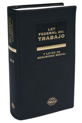 LEY FEDERAL DEL TRABAJO Y LEYES DE SEGURIDAD SOCIAL. PROFESIONAL 2016