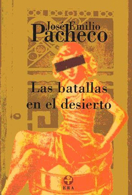 LAS BATALLAS EN EL DESIERTO. PACHECO, JOSÉ EMILIO. 9786074450569