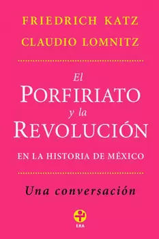 EL PORFIRIATO Y LA REVOLUCION EN LA HISTORIA DE MEXICO