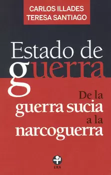 ESTADO DE GUERRA DE LA GUERRA SUCIA A LA NARCOGUERRA