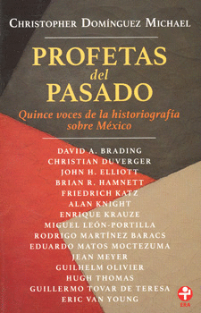 PROFETAS DEL PASADO QUINCE VOCES DE LA HISTORIOGRAFÍA SOBRE MÉXICO