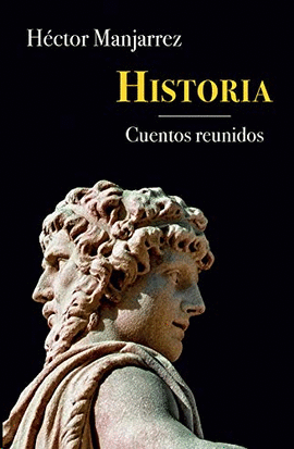 HISTORIA. CUENTOS REUNIDOS 1967 - 2016
