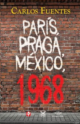 PARÍS, PRAGA, MÉXICO, 1968