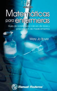MATEMATICAS PARA ENFERMERAS. GUÍA DE BOLSILLO PARA CÁLCULO DE DOSIS Y PREPARACIÓN DE MEDICAMENTOS
