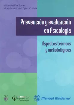 PREVENCIÓN Y EVALUACIÓN EN PSICOLOGÍA ASPECTOS TEÓRICOS Y METODOLÓGICOS