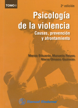 PSICOLOGÍA DE LA VIOLENCIA CAUSAS PREVENCIÓN Y AFRONTAMIENTO TOMO 1
