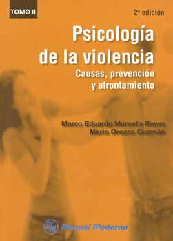 PSICOLOGÍA DE LA VIOLENCIA CAUSAS PREVENCIÓN Y AFRONTAMIENTO TOMO 2