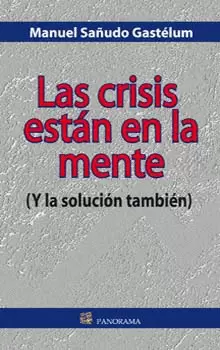 LAS CRISIS ESTAN EN LA MENTE Y LA SOLUCION TAMBIEN