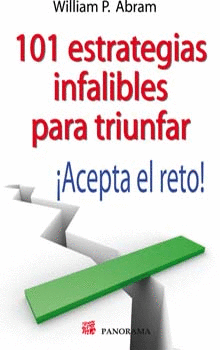 101 ESTRATEGIAS INFALIBLES PARA TRIUNFAR ACEPTA EL RETO