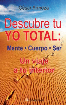 DESCUBRE TU YO TOTAL MENTE CUERPO SER UN VIAJE A TU INTERIOR