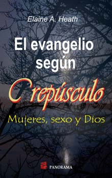 EL EVANGELIO SEGUN CREPUSCULO MUJERES SEXO Y DIOS