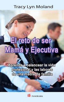 EL RETO DE SER MAMA Y EJECUTIVA