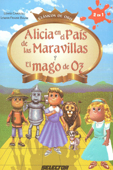 ALICIA EN EL PAIS DE LAS MARAVAVILLAS Y EL MAGO DE OZ