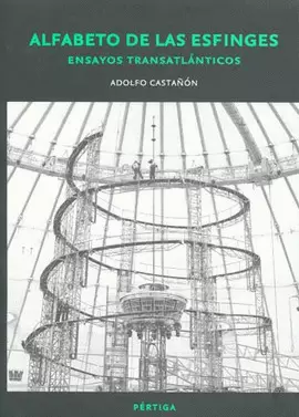 ALFABETO DE LAS ESFINGES ENSAYOS TRANSATLANTICOS