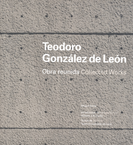TEODORO GONZALEZ DE LEON OBRA REUNIDA COLLECTED WORKS