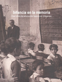 INFANCIA EN LA MEMORIA CIEN AÑOS DE EDUCACION BASICA