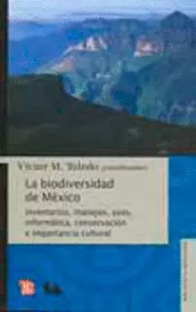 LA BIODIVERSIDAD DE MÉXICO. INVENTARIOS, MANEJOS, USOS, INFORMÁTICA, CONSERVACIÓN E IMPORTANCIA CULT