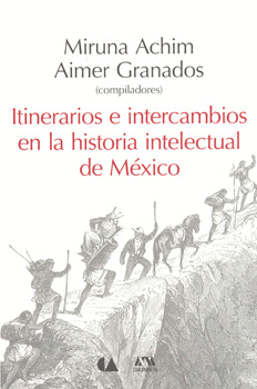 ITINERARIOS E INTERCAMBIOS EN LA HISTORIA INTELECTUAL MEXICO