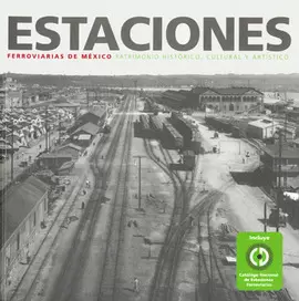ESTACIONES FERROVIARIAS DE MEXICO PATRIMONIO HISTORICO
