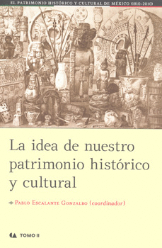 LA IDEA DE NUESTRO PATRIMONIO HISTORICO Y CULTURAL