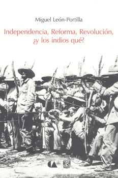 INDEPENDENCIA REFORMA REVOLUCION Y LOS INDIOS QUE