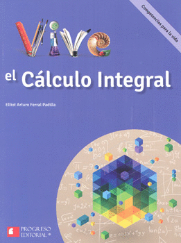 VIVE EL CÁLCULO INTEGRAL COMPETENCIAS PARA LA VIDA BACHILLERATO