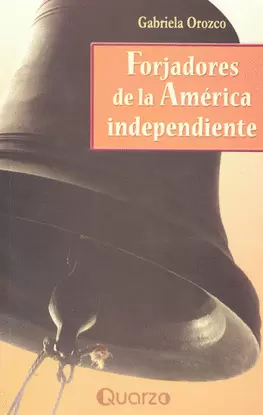 FORJADORES DE LA AMERICA INDEPENDIENTE