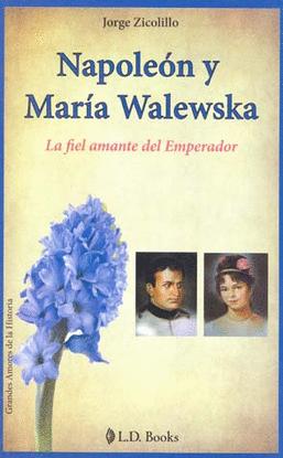 NAPOLEON Y MARIA WALEWSKA LA FIEL AMANTE DEL EMPERADOR