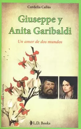 GIUSEPPE Y ANITA GARIBALDI UN AMOR DE DOS MUNDOS
